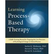 Learning Process-Based Therapy by Stefan G. Hofmann; Steven C. Hayes; David N. Lorscheid, 9781684037551