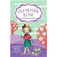 Clementine Rose and the Famous Friend by Harvey, Jacqueline, 9781742757551