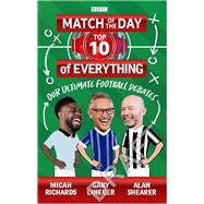 Match of the Day: Top 10 of Everything Our Ultimate Football Debates by Lineker, Gary, 9781785947551