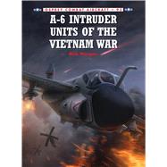 A-6 Intruder Units of the Vietnam War by Morgan, Rick; Laurier, Jim, 9781849087551