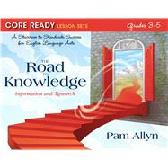 Core Ready Lesson Sets for Grades 3-5 A Staircase to Standards Success for English Language Arts, The Road to Knowledge: Information and Research by Allyn, Pam, 9780132907552
