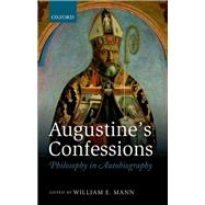 Augustine's Confessions Philosophy in Autobiography by Mann, William E., 9780199577552