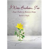 I Was Broken, Too by Higby, Barbara, 9780310107552