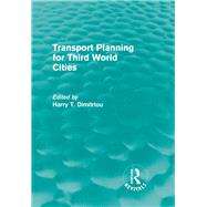 Transport Planning for Third World Cities (Routledge Revivals) by Dimitriou; Harry, 9780415837552