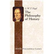 The Philosophy Of History by Hegel, Georg Wilhelm Friedrich; Sibree, J.; Friedrich, C. J.; Hegel, Charles, 9780486437552