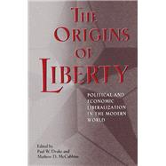 The Origins of Liberty by Drake, Paul W.; McCubbins, Mathew D., 9780691057552