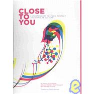 Close to You: Contemporary Textiles, Intimacy and Popular Culture by Kijima, Ai; Kidall, Scott; Mitchell, Allyson; Newport, Mark; Provost, Michele, 9780770327552