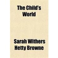 The Child's World by Hetty Browne, Sarah Withers, 9781153697552