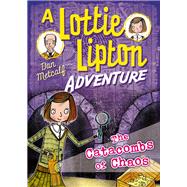The Catacombs of Chaos A Lottie Lipton Adventure by Dan Metcalf, 9781472927552