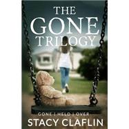 The Gone Trilogy by Claflin, Stacy, 9781507597552