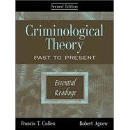 Criminological Theory : Past to Present (Essential Readings) by Cullen, Francis T.; Agnew, Robert, 9781891487552