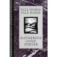 Pale Horse, Pale Rider by Porter, Katherine Anne, 9780151707553