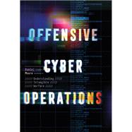 Offensive Cyber Operations Understanding Intangible Warfare by Moore, Daniel, 9780197657553