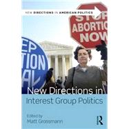 New Directions in Interest Group Politics by Grossmann; Matt, 9780415827553