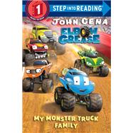 My Monster Truck Family (Elbow Grease) by Cena, John; Aikins, Dave, 9780525577553
