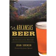Arkansas Beer by Sorensen, Brian; Spencer, James, 9781467137553