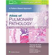 Atlas of Pulmonary Pathology A Pattern Based Approach by Butt, Yasmeen Mahmood; Tazelaar, Henry D., 9781496397553