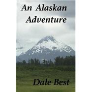 An Alaskan Adventure by Best, Dale, 9781519777553
