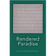Rendered Paradise by Dyckman, Suzanne; Robinson, Elizabeth, 9781733137553
