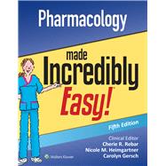 Pharmacology Made Incredibly Easy by Lippincott Williams & Wilkins; Rebar, Cherie R.; Heimgartner, Nicole M.; Gersch, Carolyn J., 9781975177553