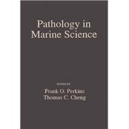 Pathology in Marine Science: Proceedings of the Third International Colloquium on Pathology in Marine Aquaculture Held in Gloucester Point, Virginia by International Colloquium on Pathology in Marine Aquaculture 1988 glou; Cheng, Thomas C.; Perkins, Frank O.; Cheng, Thomas C., 9780125507554
