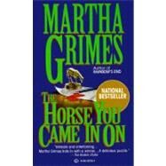 Horse You Came In On by GRIMES, MARTHA, 9780345387554