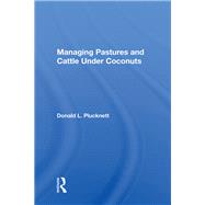 Managing Pastures and Cattle Under Coconuts by Plucknett, Donald L., 9780367167554