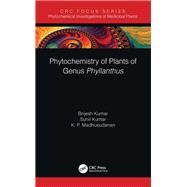 Phytochemistry of Plants from Genus Phyllanthus by Kumar, Brijesh; Madhusudanan, K. P.; Kumar, Sunil, 9780367857554