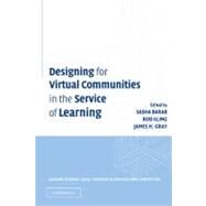 Designing for Virtual Communities in the Service of Learning by Edited by Sasha Barab , Rob Kling , James H. Gray, 9780521817554