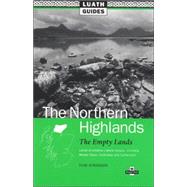 Northern Highlands : The Empty Lands, Lands of Endless Natural Beauty, Including Wester Ross, Caithness and Sutherland by Atkinson, Tom, 9780946487554