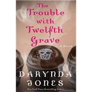 The Trouble With Twelfth Grave by Jones, Darynda, 9781250147554