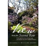 View from the Second Row : Through the Eyes of First Lady, Evangelist Rockell Y. Williams Brown by BROWN ROCKELL Y WILLIAMS, 9781441527554
