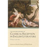 The Oxford History of Classical Reception in English Literature Volume 2: 1558-1660 by Cheney, Patrick; Hardie, Philip, 9780199547555