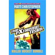 The Extreme Team: Roller Hockey Rumble by Christopher, Matt, 9780316737555