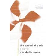 The Speed of Dark by Moon, Elizabeth, 9780345447555