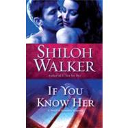If You Know Her A Novel of Romantic Suspense by Walker, Shiloh, 9780345517555