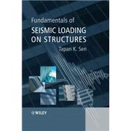 Fundamentals of Seismic Loading on Structures by Sen, Tapan K., 9780470017555