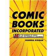 Comic Books Incorporated by Kidman, Shawna, 9780520297555