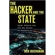 The Hacker and the State,Buchanan, Ben,9780674987555