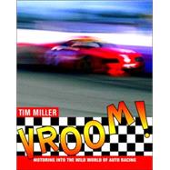 Vroom! Motoring into the Wild World of Racing by MILLER, TIM, 9780887767555