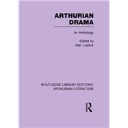 Arthurian Drama: An Anthology by Lupack; Alan, 9781138987555