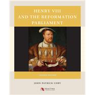 Henry VIII and the Reformation Parliament by Coby, John Patrick, 9781469647555