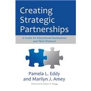 Creating Strategic Partnerships by Eddy, Pamela L.; Amey, Marilyn J.; Bragg, Debra D., 9781579227555