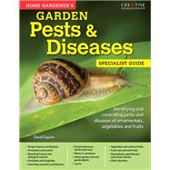 Home Gardener's Garden Pests & Diseases by Squire, David, 9781580117555
