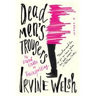 Dead Men's Trousers by WELSH, IRVINE, 9781612197555