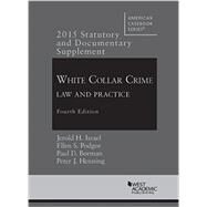 Statutory and Documentary Supplement to White Collar Crime by Israel, Jerold H.; Podgor, Ellen S.; Borman, Paul D.; Henning, Peter J., 9781634597555