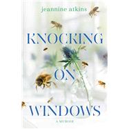 Knocking on Windows A Memoir by Atkins, Jeannine, 9781665977555