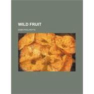 Wild Fruit by Phillpotts, Eden, 9780217417556