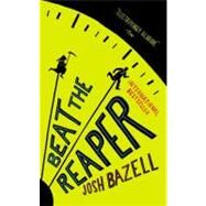 Beat the Reaper A Novel by Bazell, Josh, 9780316037556