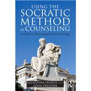 Using the Socratic Method in Counseling by Peoples, Katarzyna; Drozdek, Adam, 9780415347556